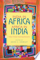 India in Africa, Africa in India Indian Ocean cosmopolitanisms /