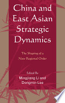 China and East Asian strategic dynamics the shaping of a new regional order /