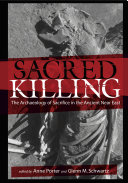 Sacred killing the archaeology of sacrifice in the ancient Near East /