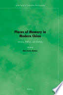 Places of memory in modern China history, politics, and identity /