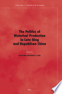 The politics of historical production in late Qing and Republican China