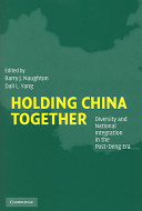 Holding China together diversity and national integration in the post-Deng era /