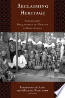 Reclaiming heritage alternative imaginaries of memory in West Africa /