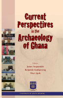 Current perspectives in the archaeology of Ghana /