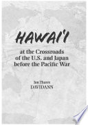 Hawaiʻi at the crossroads of the U.S. and Japan before the Pacific War