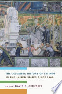 The Columbia history of Latinos in the United States since 1960