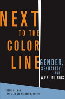 Next to the color line gender, sexuality, and W.E.B. Du Bois /