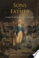 Sons of the father George Washington and his proteges /