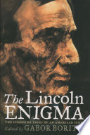 The Lincoln enigma the changing faces of an American icon /