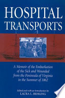 Hospital transports a memoir of the embarkation of the sick and wounded from the peninsula of Virginia in the summer of 1862 /
