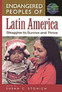 Endangered peoples of Latin America struggles to survive and thrive /