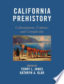 California prehistory colonization, culture, and complexity /
