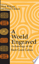 A world engraved archaeology of the Swift Creek culture /