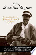 It seems to me : selected letters of Eleanor Roosevelt /