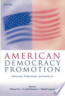 American democracy promotion impulses, strategies, and impacts /