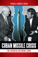 Cuban Missile Crisis the essential reference guide /