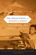 The Indian school on Magnolia Avenue voices and images from the Sherman Institute /
