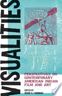 Visualities perspectives on contemporary American Indian film and art /