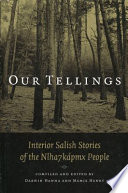 Our tellings Interior Salish stories of the Nlhaʼkapmx people /