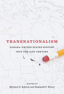 Transnationalism Canada-United States history into the twenty-first century /