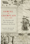 Samuel de Champlain before 1604 Des Sauvages and other documents related to the period /