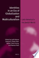 Identities in an era of globalization and multiculturalism Latin America in the Jewish world /