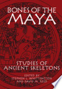 Bones of the Maya studies of ancient skeletons /