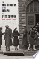 The WPA history of the Negro in Pittsburgh /
