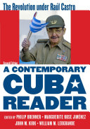 A contemporary Cuba reader : the revolution under  Ra�ul Castro /
