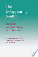 The disappearing South? studies in regional change and continuity /