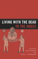 Living with the dead in the Andes /