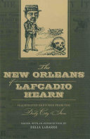 The New Orleans of Lafcadio Hearn illustrated sketches from the Daily city item /
