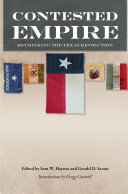Contested empire : rethinking the Texas Revolution /