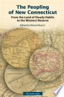 The peopling of New Connecticut from the land of steady habits to the Western Reserve /