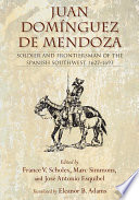 Juan Dom�inguez de Mendoza soldier and frontiersman of the Spanish Southwest, 1627-1693 /