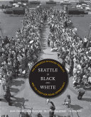 Seattle in Black and white the Congress of Racial Equality and the fight for equal opportunity /