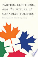 Parties, elections, and the future of Canadian politics