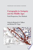 Cartography in antiquity and the Middle Ages fresh perspectives, new methods /
