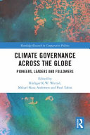 Climate governance across the globe : pioneers, leaders and followers /
