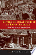 Environmental justice in Latin America problems, promise, and practice /