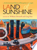 Land of sunshine : an environmental history of metropolitan Los Angeles /