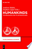 Humankinds the Renaissance and its anthropologies /