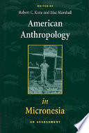 American anthropology in Micronesia an assessment /