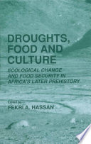 Droughts, food, and culture ecological change and food security in Africa's later prehistory /