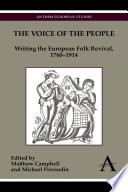 The voice of the people writing the European folk revival, 1760-1914 /