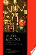 Death and dying in colonial Spanish America