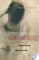 Europe dancing perspectives on theatre dance and cultural identity /