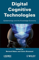 Digital cognitive technologies epistemology and the knowledge economy /