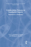 Collaborative futures in qualitative inquiry : research in a pandemic /