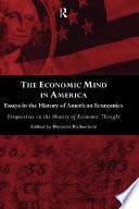 The economic mind in America essays in the history of American economics /